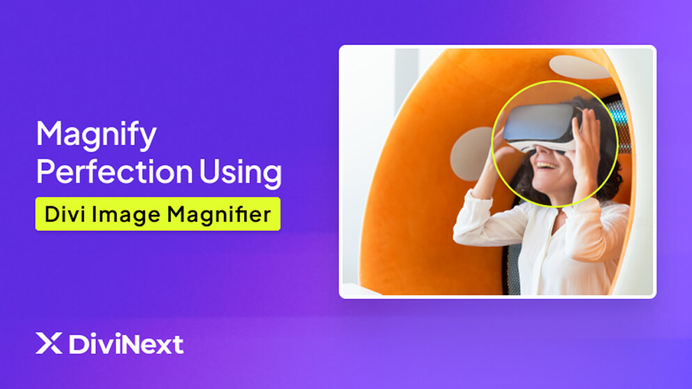 Magnify Perfection Using Divi Image Magnifier