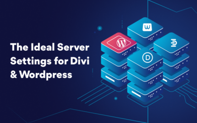 The Ideal Server Settings for Divi, Divi Plugins and WordPress