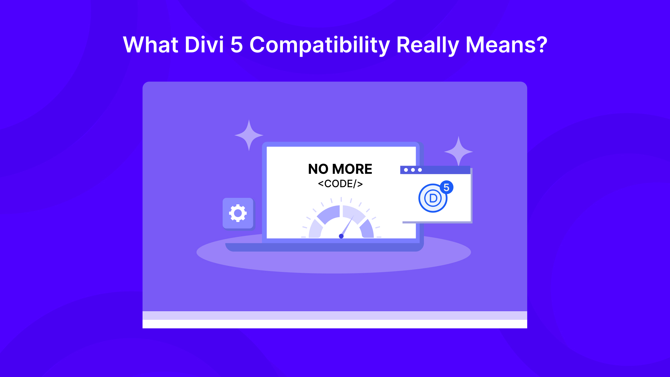 Understanding What Divi 5 Compatibility Really Means Understanding What Divi 5 Compatibility Really Means