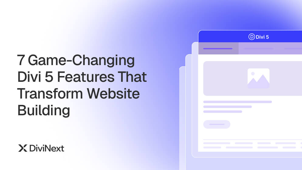 7 Game-Changing Divi 5 Features That Transform Website Building