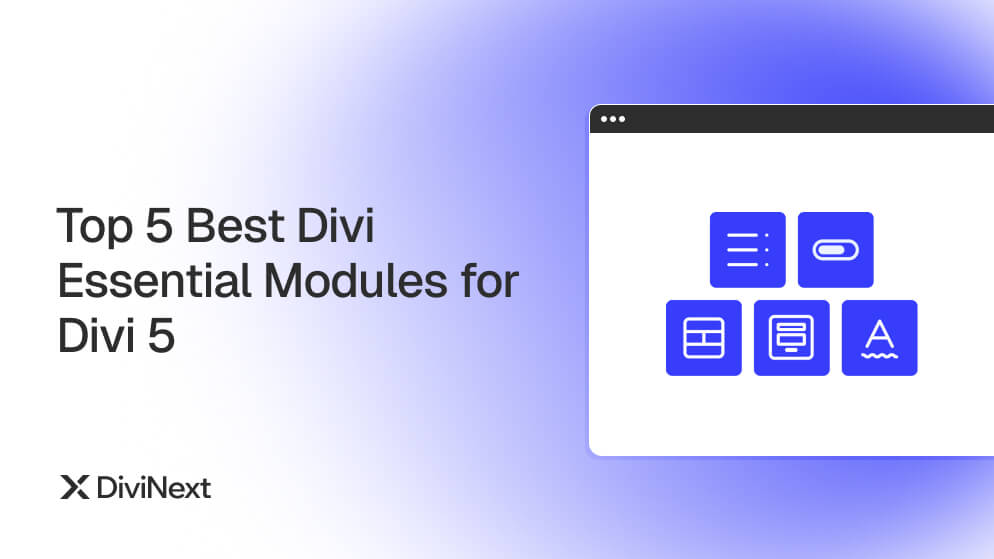 Top 5 Best Divi Essential Modules for Divi 5